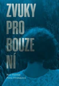 Obálka knihy Petra Třešňáka a Petry Třešňákové Zvuky probouzení