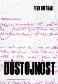 Obálka knihy Petra Třešňáka Důstojnost s ručně psaným záznamem o péči v pozadí