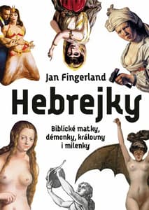 Obálka knihy Jana Fingerlanda Hebrejky. Biblické matky, démonky, královny i milenky