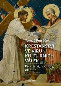 Obálka knihy Tomáše Petráčka Křesťanství ve víru kulturních válek. Papežství, hodnoty, identita